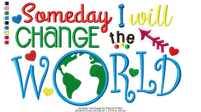 Someday I Will Change the World – Appliqué – Machine Embroidery Design