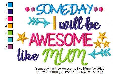 Someday I Will be Awesome Like Mum - Fill Stitch