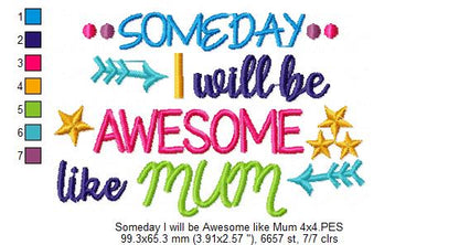 Someday I Will be Awesome Like Mum - Fill Stitch