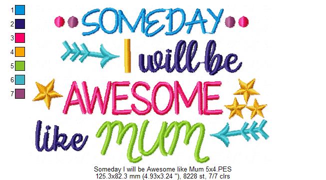 Someday I Will be Awesome Like Mum - Fill Stitch