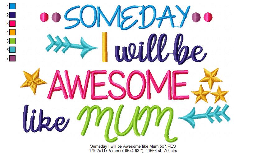 Someday I Will be Awesome Like Mum - Fill Stitch