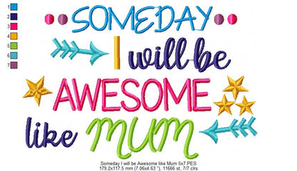 Someday I Will be Awesome Like Mum - Fill Stitch