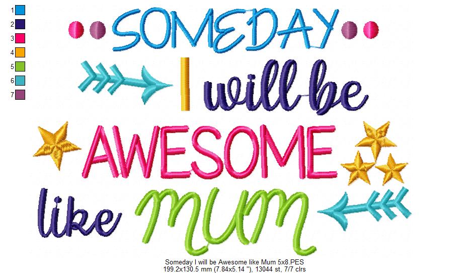 Someday I Will be Awesome Like Mum - Fill Stitch