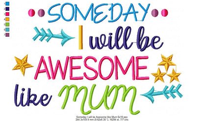 Someday I Will be Awesome Like Mum - Fill Stitch
