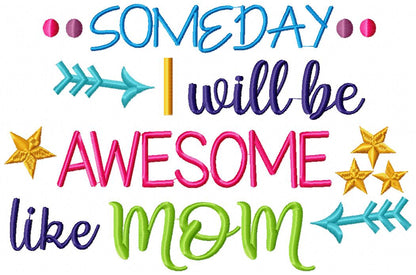 Someday I Will be Awesome Like Mom - Fill Stitch Embroidery