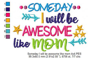 Someday I Will be Awesome Like Mom - Fill Stitch Embroidery
