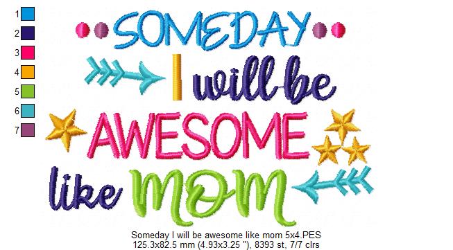 Someday I Will be Awesome Like Mom - Fill Stitch Embroidery