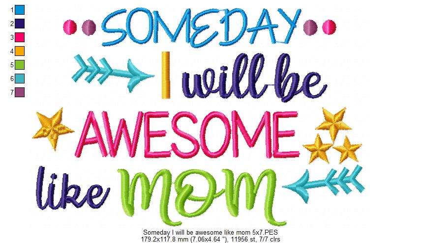 Someday I Will be Awesome Like Mom - Fill Stitch Embroidery