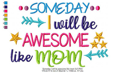 Someday I Will be Awesome Like Mom - Fill Stitch Embroidery