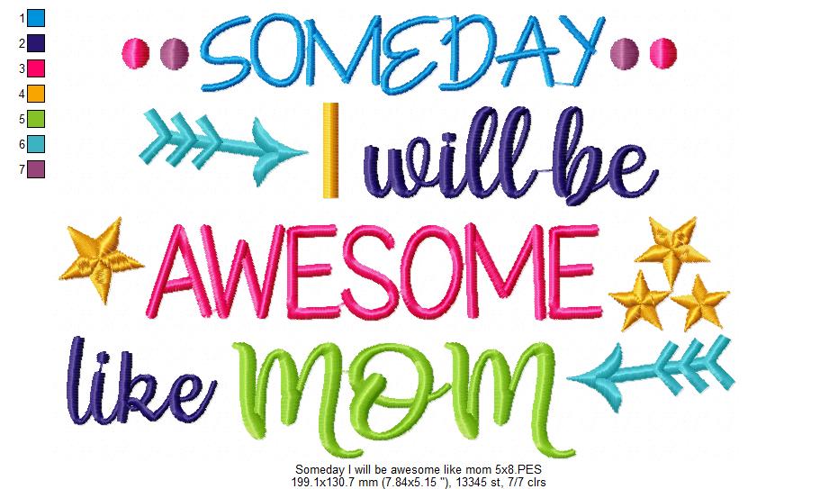 Someday I Will be Awesome Like Mom - Fill Stitch Embroidery