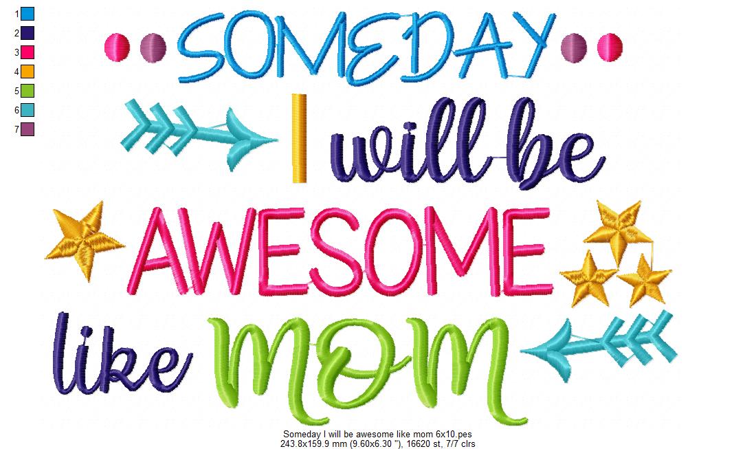 Someday I Will be Awesome Like Mom - Fill Stitch Embroidery