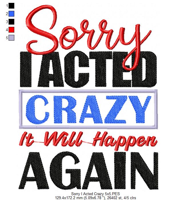 Sorry I Acted Crazy Funny Quote - Fill Stitch – Machine Embroidery Design