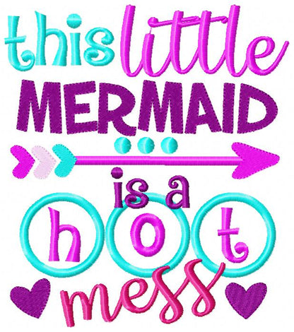 This Little Mermaid is a Hot Mess - Applique - Machine Embroidery Design