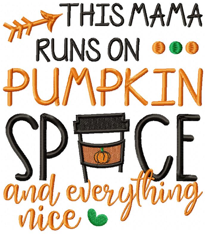 This Mama Runs on Pumpkin Spice and Everything Nice - Fill Stitch