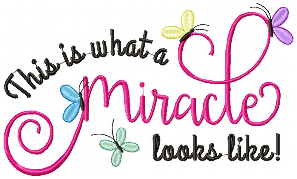 This Is What a Miracle Looks Like – Satin Stitch – Machine Embroidery Design