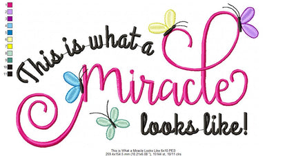 This Is What a Miracle Looks Like – Satin Stitch – Machine Embroidery Design
