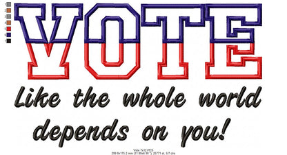 VOTE Like the whole world depends on you! - Applique