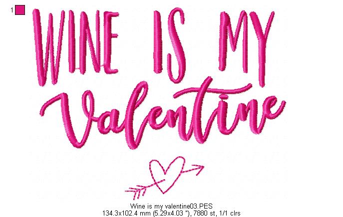 Wine is my valentine - Valentine's - Machine Embroidery Design