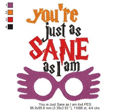 You're Just as Sane as I Am - Fill Stitch - Machine Embroidery Design