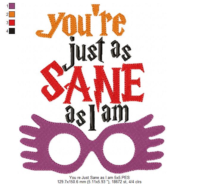 You're Just as Sane as I Am - Fill Stitch - Machine Embroidery Design