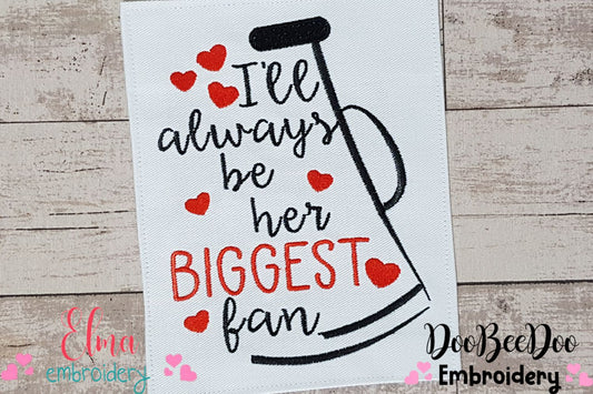 I'll Always Be Her Biggest Fan Biggest Fan - Fill Stitch - Machine Embroidery Design