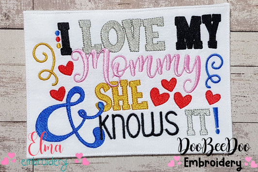 I Love my Mommy & She Knows It - Fill Stitch