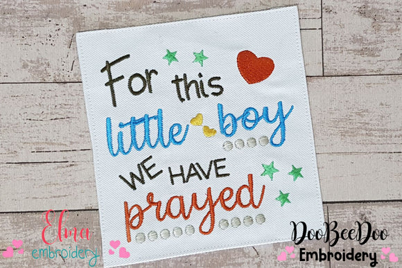For This Little Boy we Have Prayed - Fill Stitch - Machine Embroidery Design