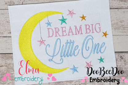 Dream Big Little One - Fill Stitch - Machine Embroidery Design
