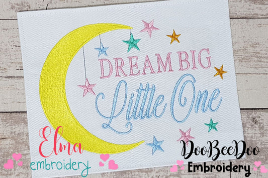 Dream Big Little One - Fill Stitch - Machine Embroidery Design