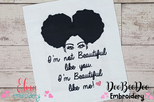I'm not Beautiful like you I'm Beautiful like me - Applique