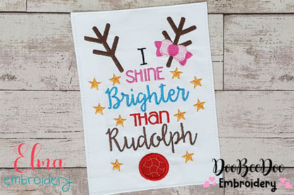 I Shine Brighter than Rudolph  - Applique Embroidery