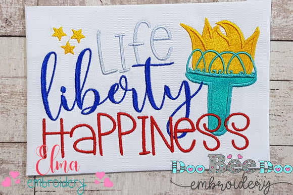 Life Liberty Happiness 4th of July - Applique