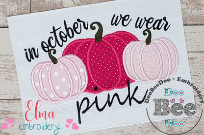 Pumpkins In October We Wear Pink - Applique - Machine Embroidery Design