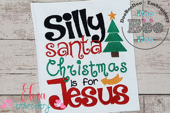Silly Santa Christmas is for Jesus - Fill Stitch Embroidery