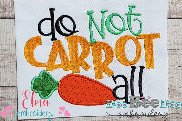 Do Not Carrot All - Applique