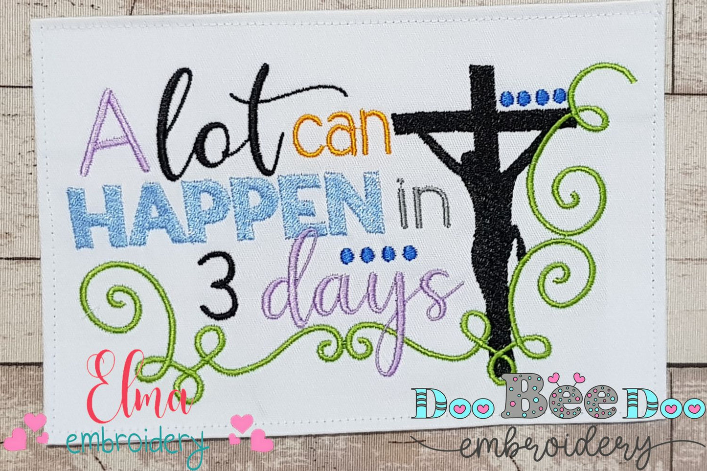 Jesus Cross A Lot Can Happen in 3 Days - Fill Stitch - Machine Embroidery Design