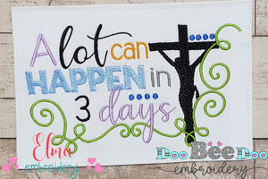 Jesus Cross A Lot Can Happen in 3 Days - Fill Stitch Embroidery