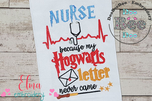 Nurse Because my Hogwarts Letter Never Came - Fill Stitch - Machine Embroidery Design