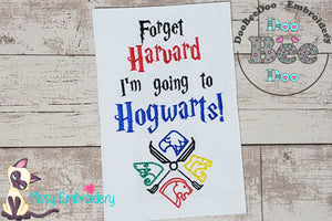 Forget Harvard I'm Going to Hogwarts - Fill Stitch - Machine Embroidery Design