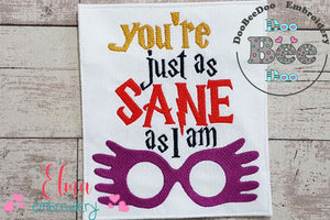 You're Just as Sane as I Am - Fill Stitch - Machine Embroidery Design