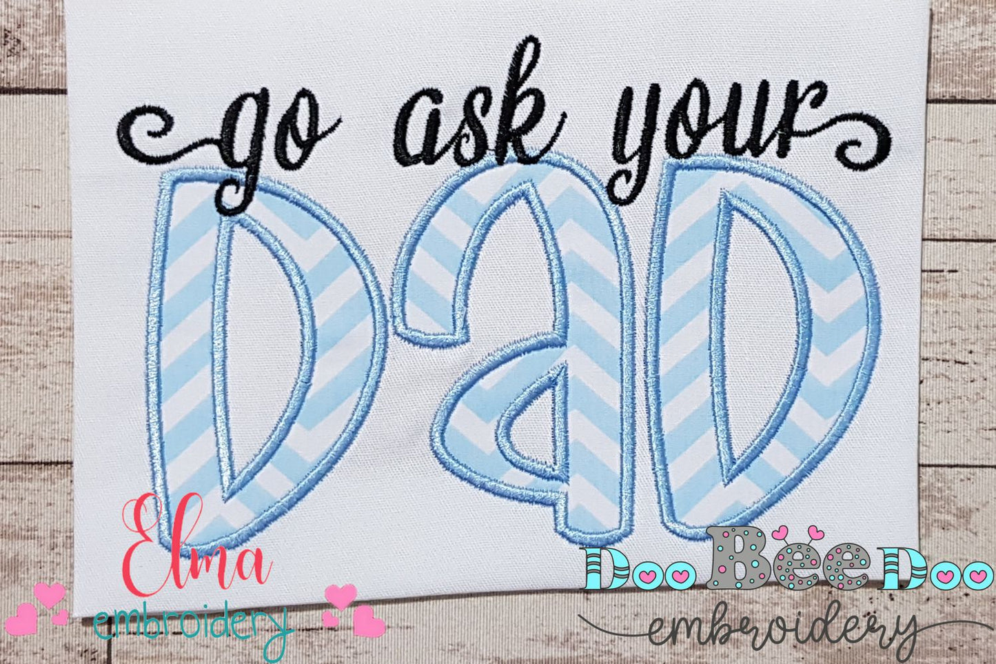 Go Ask Your Dad - Applique