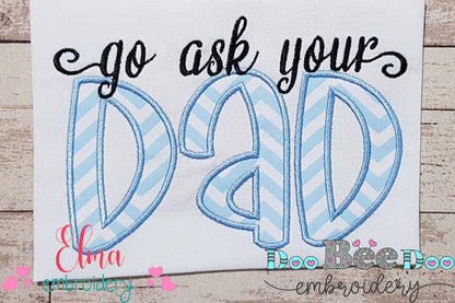 Go Ask Your Dad - Applique