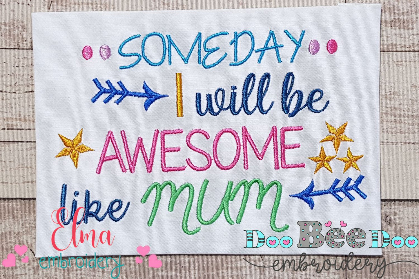 Someday I Will be Awesome Like Mum - Fill Stitch