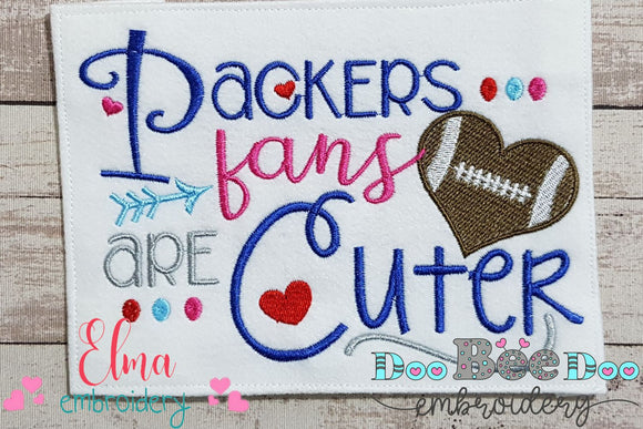 Packers Fans Are Cuter - Applique - 4x4 5x4 5x7 5x8 6x10 7x12