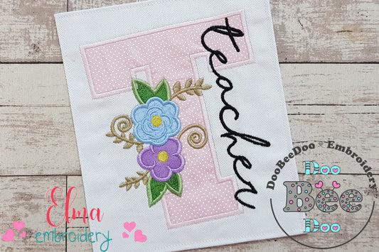 Teacher Monogram T and Flowers - Applique - Machine Embroidery Design