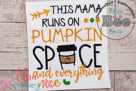 This Mama Runs on Pumpkin Spice and Everything Nice - Fill Stitch