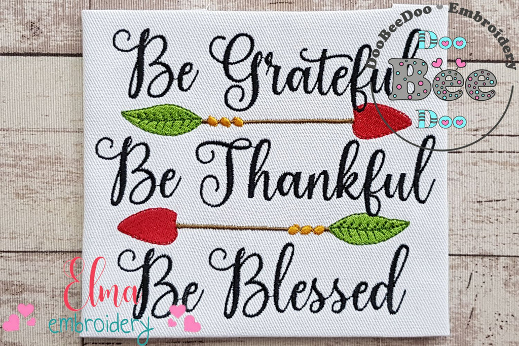 Be Grateful Be Thankful Be Blessed - Fill Stitch - Machine Embroidery Design