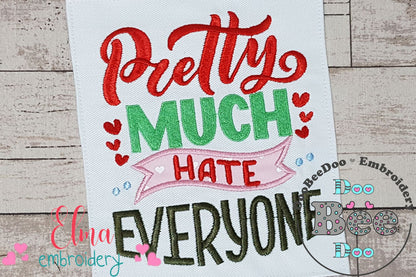 Pretty Much Hate Everyone - Applique
