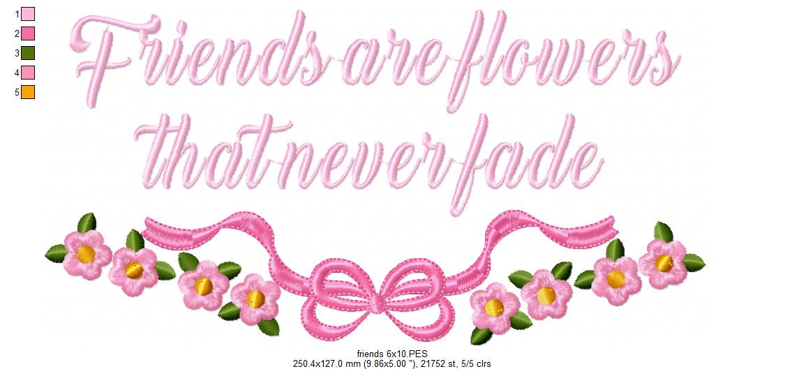 Friends are Flowers that never Fade - Fill Stitch