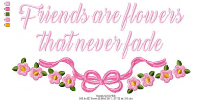 Friends are Flowers that never Fade - Fill Stitch